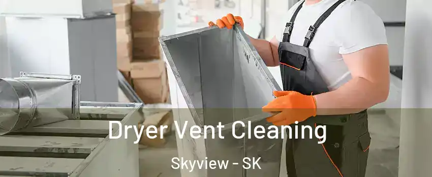  Dryer Vent Cleaning Skyview - SK