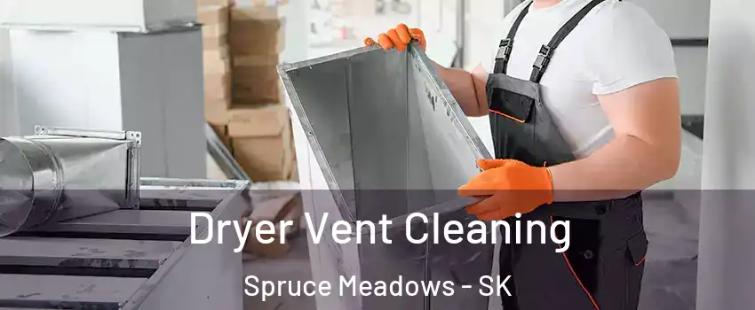  Dryer Vent Cleaning Spruce Meadows - SK