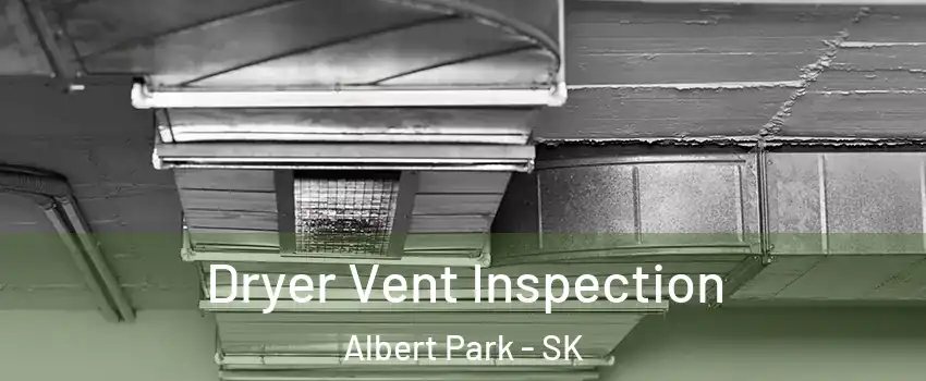  Dryer Vent Inspection Albert Park - SK