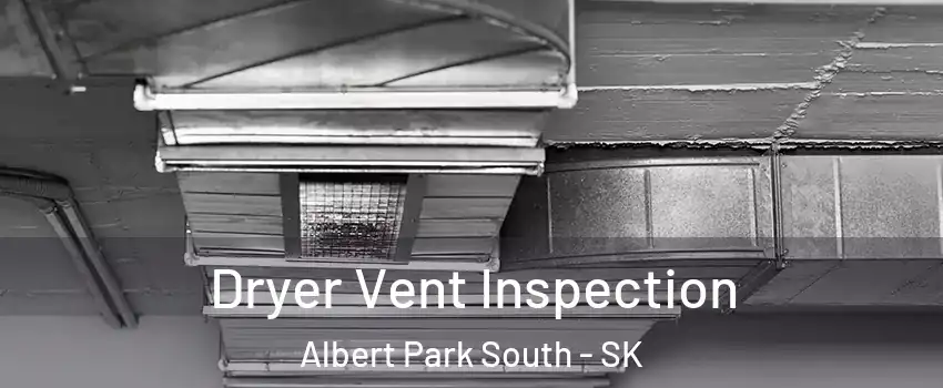  Dryer Vent Inspection Albert Park South - SK