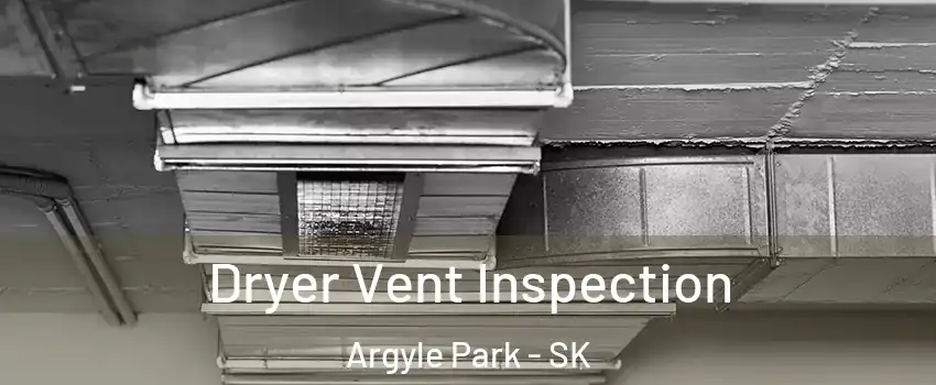  Dryer Vent Inspection Argyle Park - SK