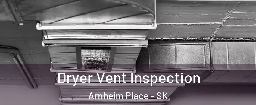  Dryer Vent Inspection Arnheim Place - SK