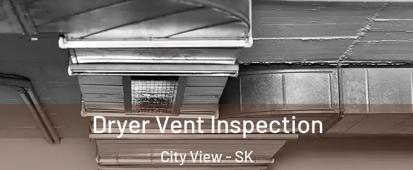  Dryer Vent Inspection City View - SK