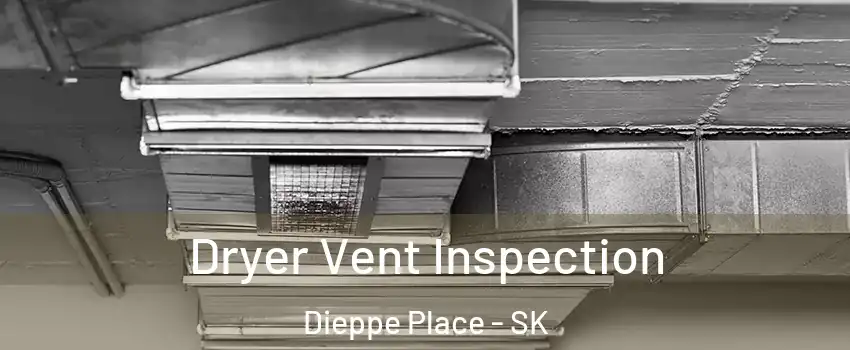  Dryer Vent Inspection Dieppe Place - SK