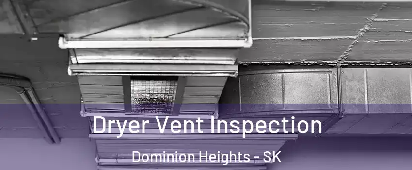  Dryer Vent Inspection Dominion Heights - SK