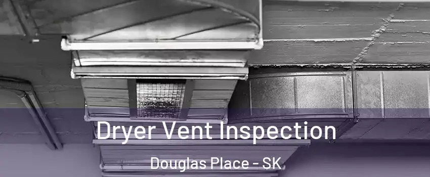  Dryer Vent Inspection Douglas Place - SK