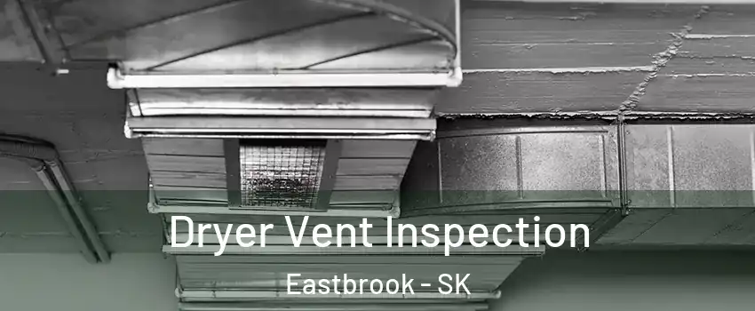  Dryer Vent Inspection Eastbrook - SK