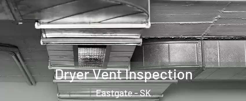  Dryer Vent Inspection Eastgate - SK