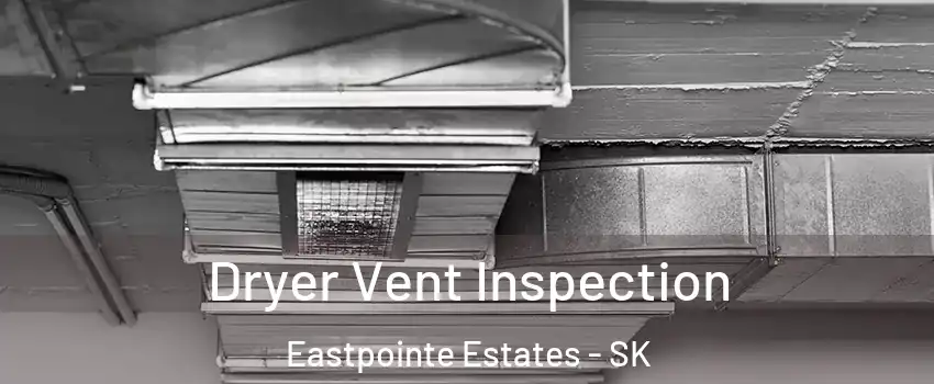  Dryer Vent Inspection Eastpointe Estates - SK