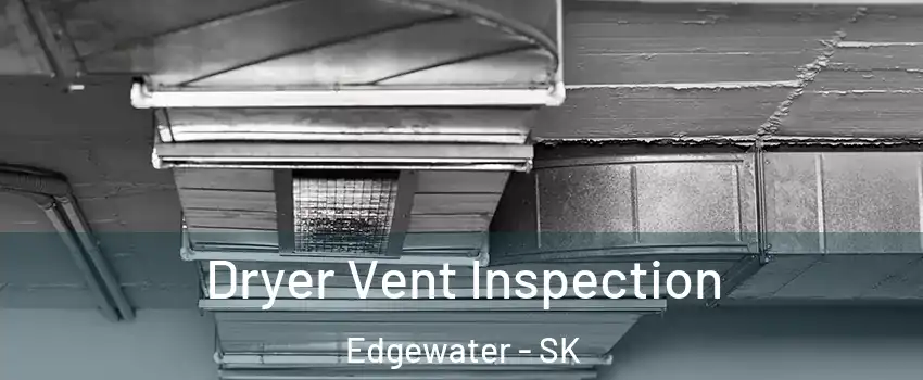  Dryer Vent Inspection Edgewater - SK