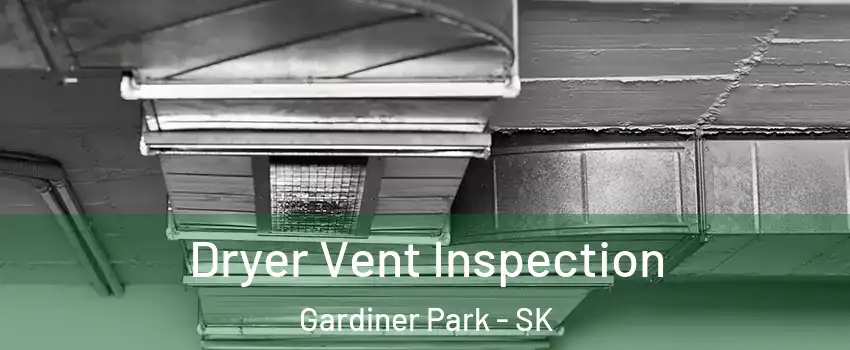  Dryer Vent Inspection Gardiner Park - SK