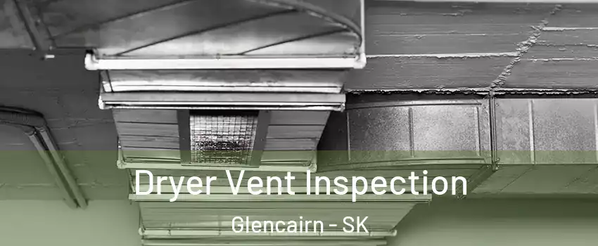  Dryer Vent Inspection Glencairn - SK