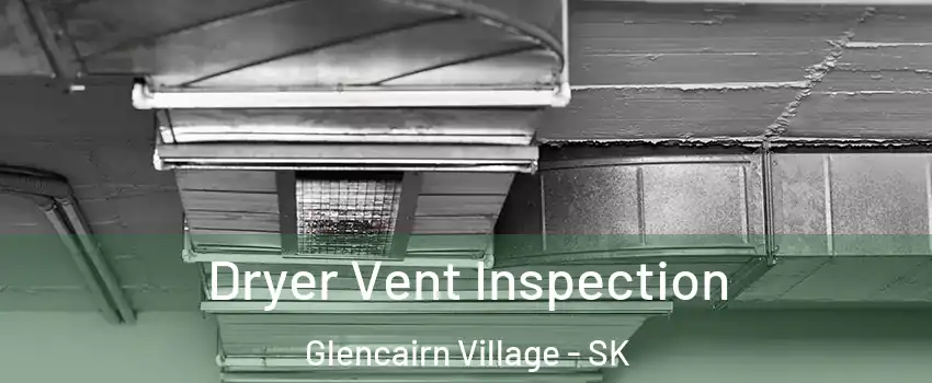  Dryer Vent Inspection Glencairn Village - SK