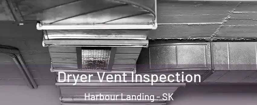  Dryer Vent Inspection Harbour Landing - SK