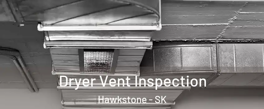  Dryer Vent Inspection Hawkstone - SK