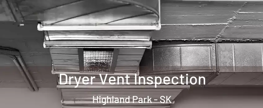  Dryer Vent Inspection Highland Park - SK