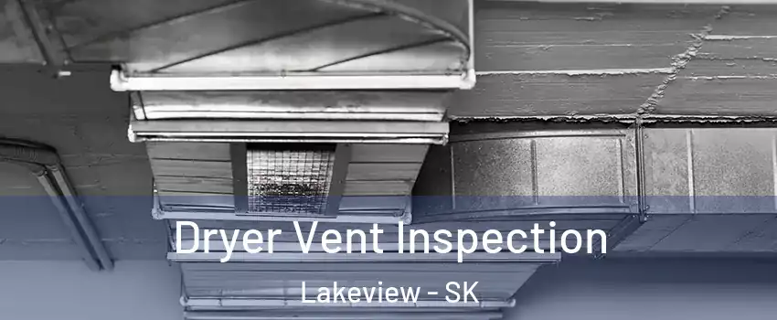  Dryer Vent Inspection Lakeview - SK