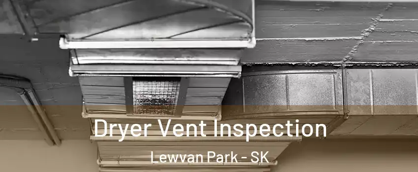  Dryer Vent Inspection Lewvan Park - SK