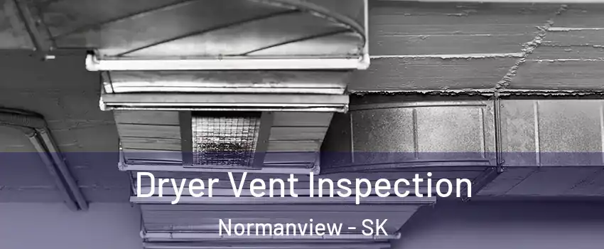  Dryer Vent Inspection Normanview - SK