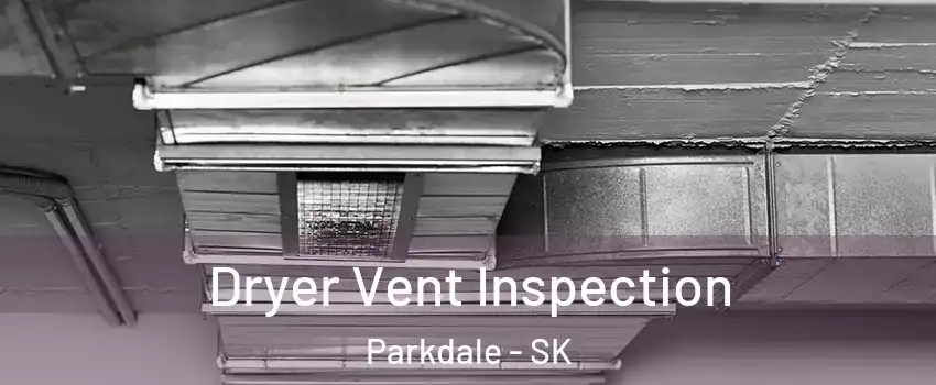  Dryer Vent Inspection Parkdale - SK