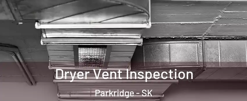  Dryer Vent Inspection Parkridge - SK