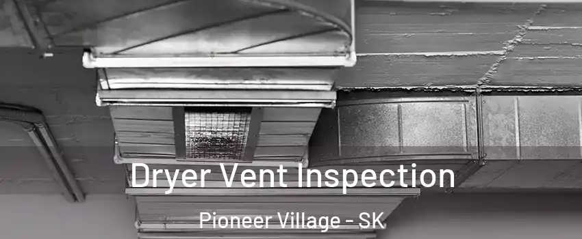  Dryer Vent Inspection Pioneer Village - SK