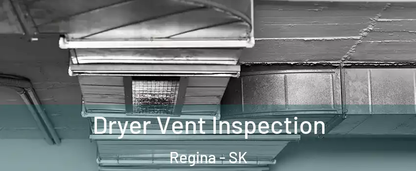  Dryer Vent Inspection Regina - SK