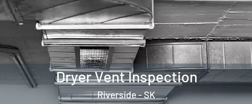 Dryer Vent Inspection Riverside - SK