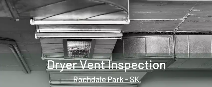  Dryer Vent Inspection Rochdale Park - SK