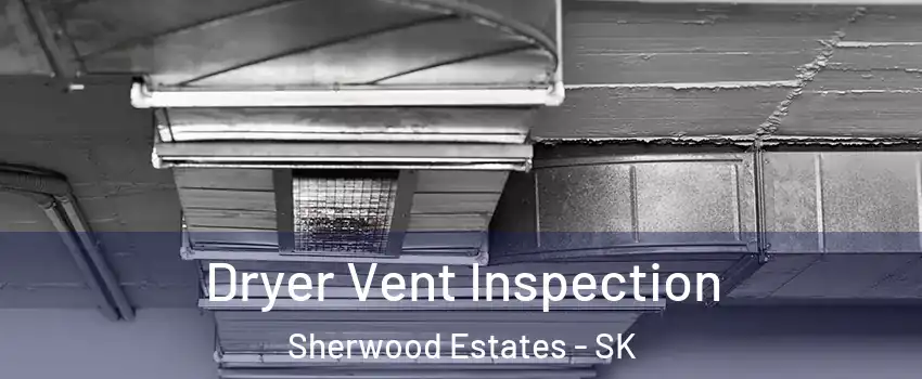  Dryer Vent Inspection Sherwood Estates - SK