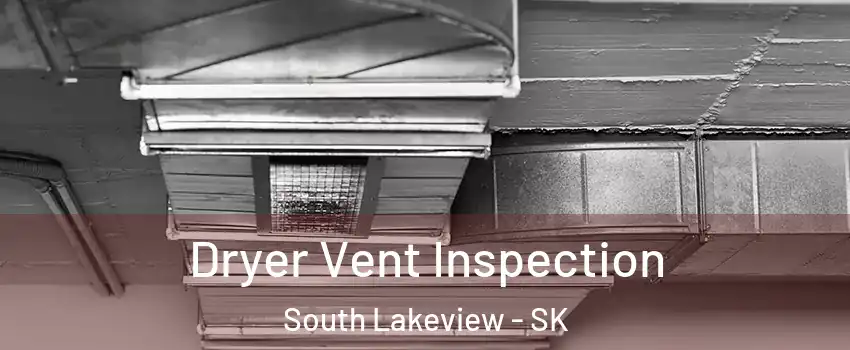 Dryer Vent Inspection South Lakeview - SK