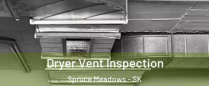  Dryer Vent Inspection Spruce Meadows - SK