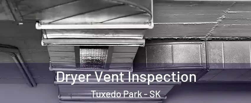  Dryer Vent Inspection Tuxedo Park - SK