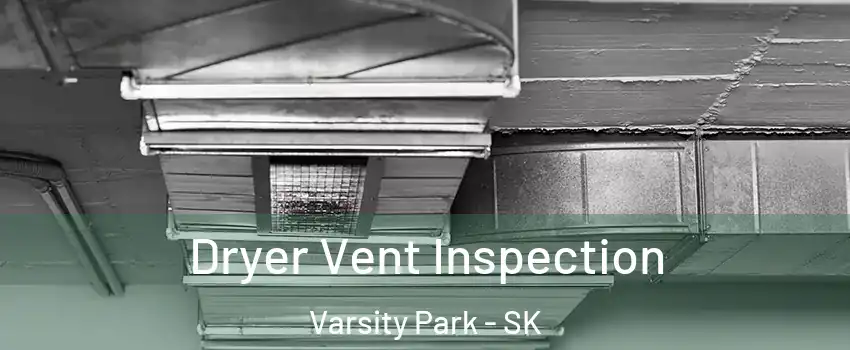  Dryer Vent Inspection Varsity Park - SK
