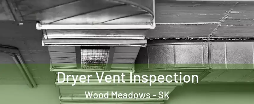  Dryer Vent Inspection Wood Meadows - SK