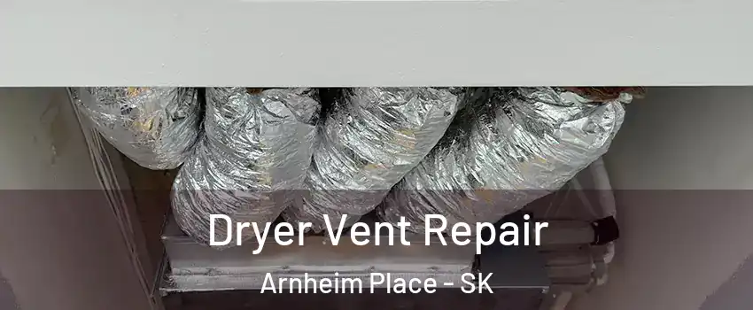  Dryer Vent Repair Arnheim Place - SK