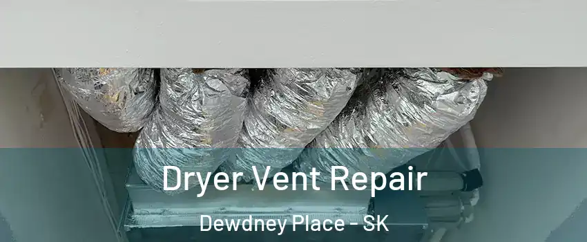  Dryer Vent Repair Dewdney Place - SK