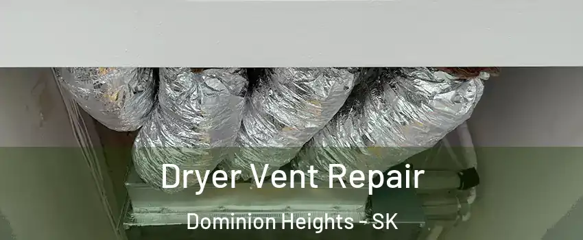  Dryer Vent Repair Dominion Heights - SK