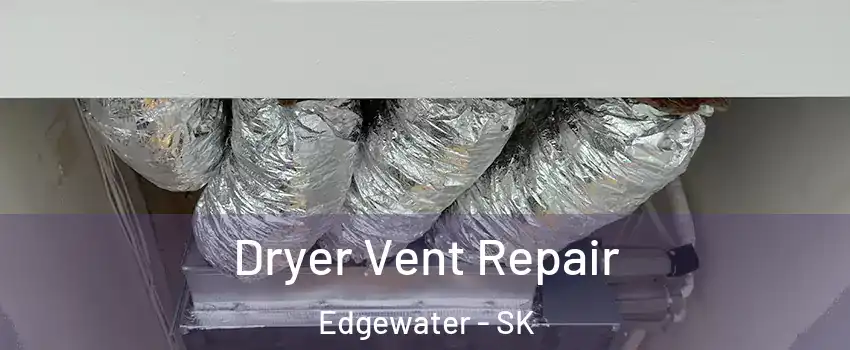 Dryer Vent Repair Edgewater - SK