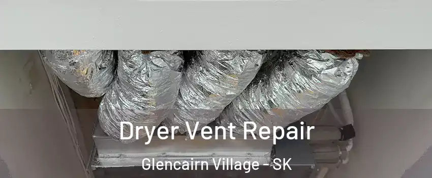  Dryer Vent Repair Glencairn Village - SK