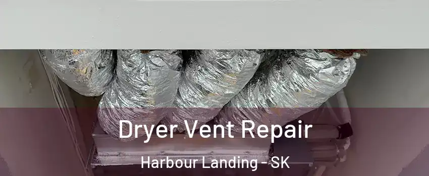  Dryer Vent Repair Harbour Landing - SK