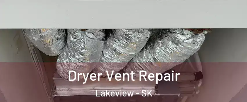  Dryer Vent Repair Lakeview - SK