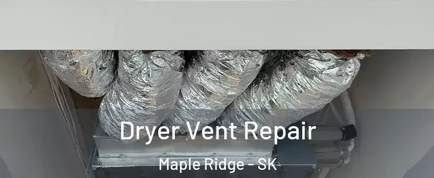  Dryer Vent Repair Maple Ridge - SK