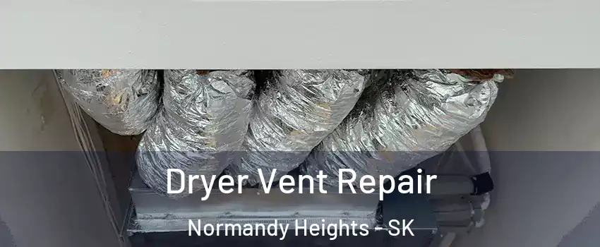  Dryer Vent Repair Normandy Heights - SK