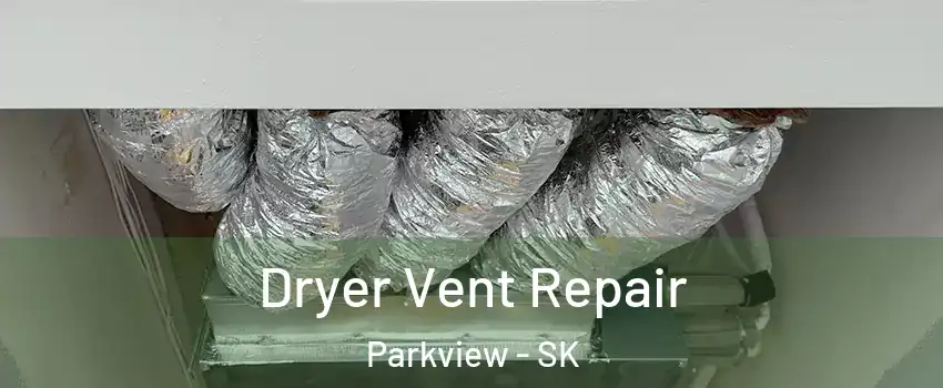  Dryer Vent Repair Parkview - SK