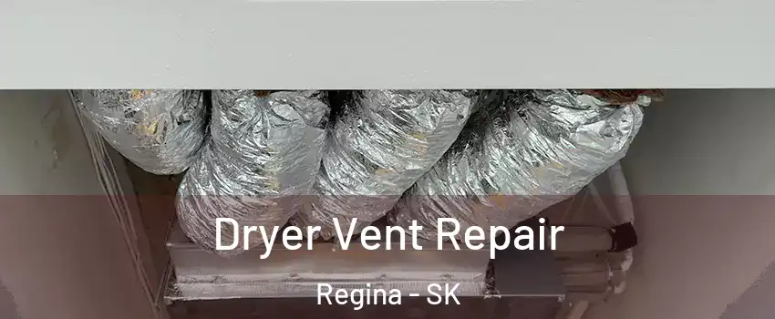  Dryer Vent Repair Regina - SK