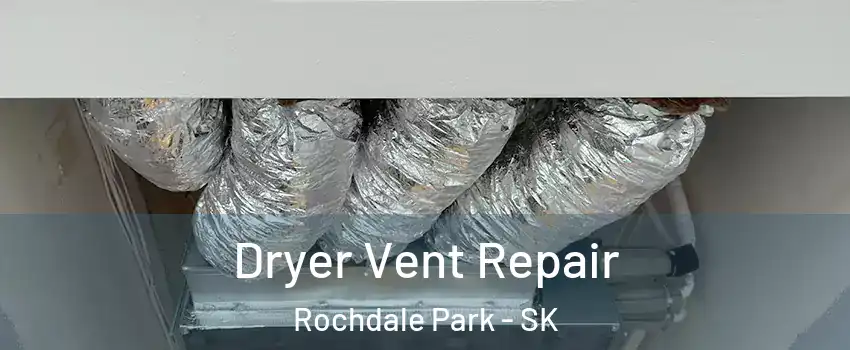  Dryer Vent Repair Rochdale Park - SK
