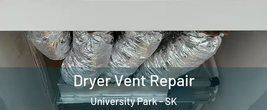  Dryer Vent Repair University Park - SK