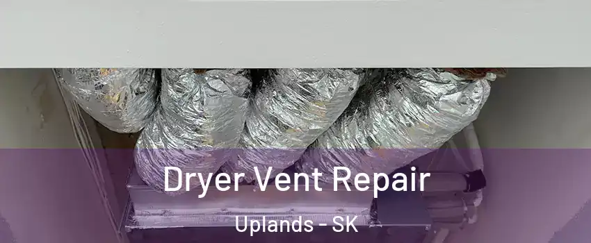  Dryer Vent Repair Uplands - SK