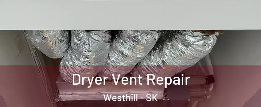  Dryer Vent Repair Westhill - SK